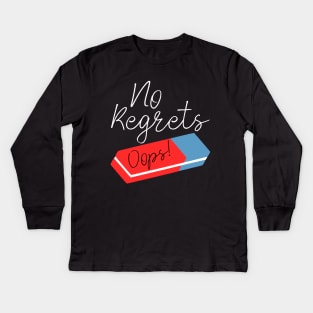 Funny No Regrets Eraser Kids Long Sleeve T-Shirt